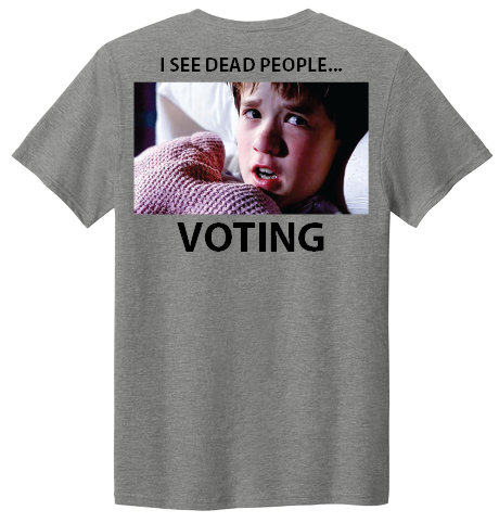 I See Dead People Voting Tee